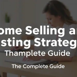 Home Selling and Listing Strategy — The Complete Guide