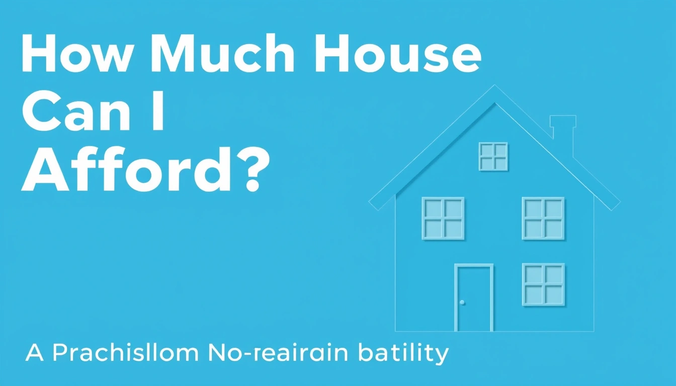 How Much House Can I Afford? A Practical Home Affordability Guide How Much House Can I Afford? A Practical Home Affordability Guide