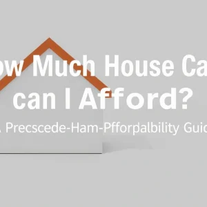 How Much House Can I Afford? A Practical Home Affordability Guide