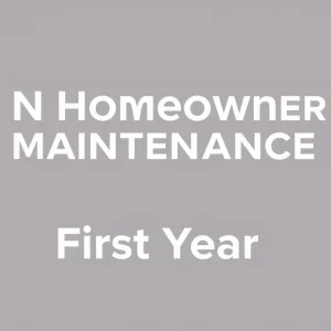 New Homeowner Maintenance Checklist for the First Year